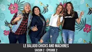 Le Balado Chicks And Machines | Saison 2 | Épisode 2