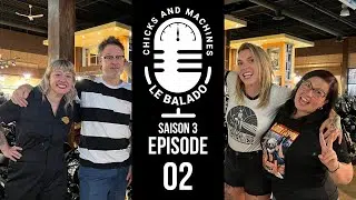 Le Balado Chicks And Machines | Saison 3 | Épisode 2